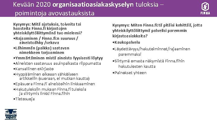 Kevään 2020 organisaatioasiakaskyselyn tuloksia – poimintoja avovastauksista Kysymys: Mitä ajatuksia, toiveita tai haasteita Finna.