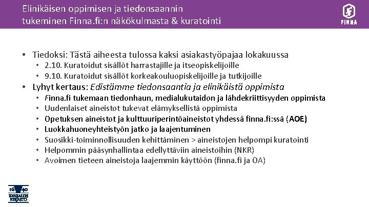 Elinikäisen oppimisen ja tiedonsaannin tukeminen Finna. fi: n näkökulmasta & kuratointi • Tiedoksi: Tästä