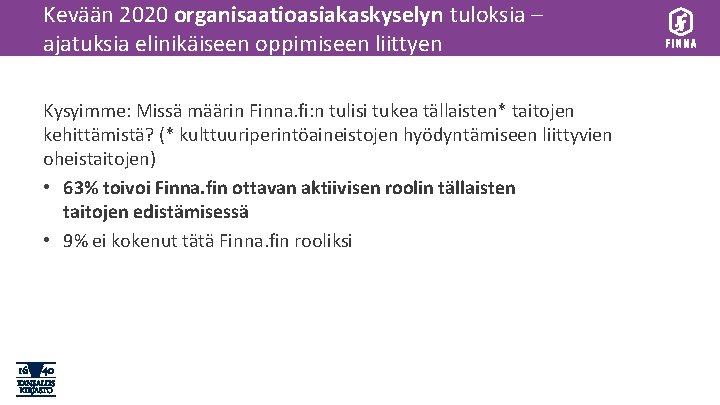 Kevään 2020 organisaatioasiakaskyselyn tuloksia – ajatuksia elinikäiseen oppimiseen liittyen Kysyimme: Missä määrin Finna. fi: