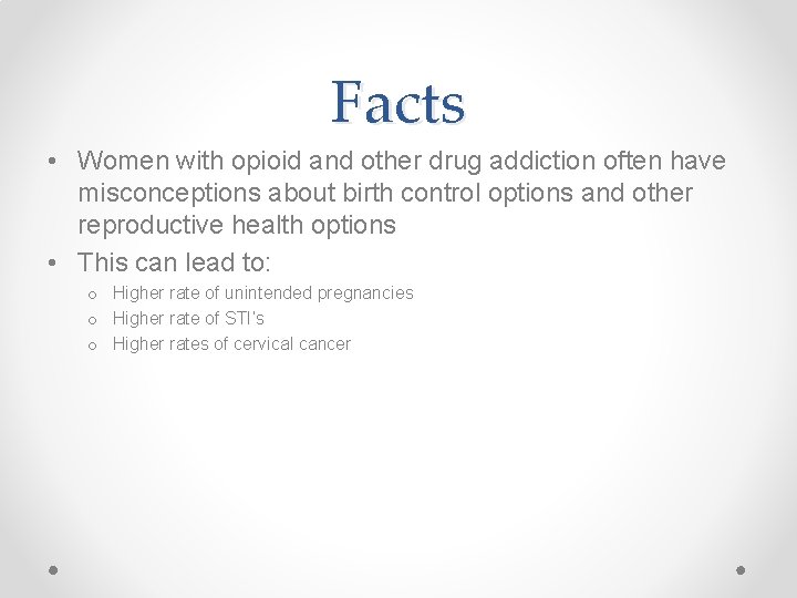Facts • Women with opioid and other drug addiction often have misconceptions about birth