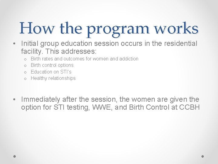 How the program works • Initial group education session occurs in the residential facility.
