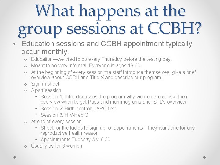 What happens at the group sessions at CCBH? • Education sessions and CCBH appointment