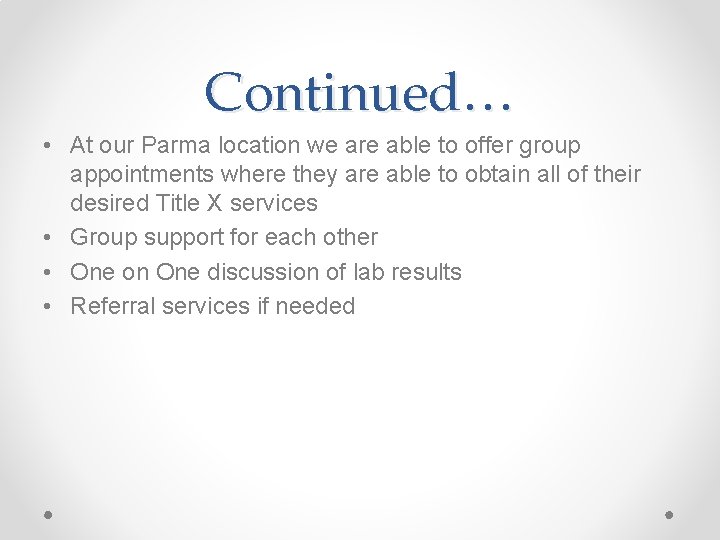 Continued… • At our Parma location we are able to offer group appointments where