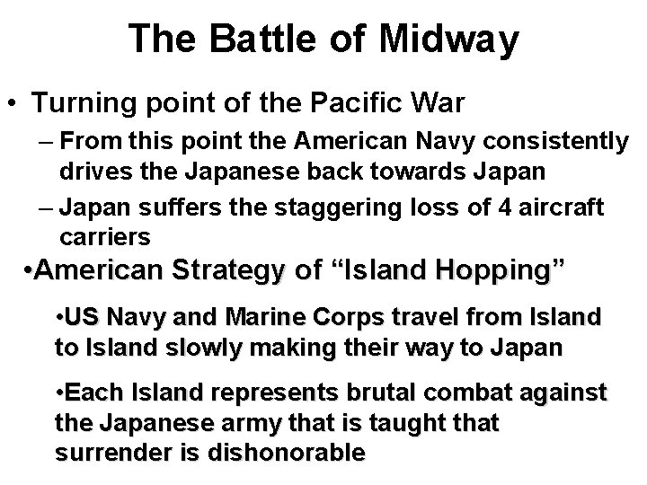The Battle of Midway • Turning point of the Pacific War – From this