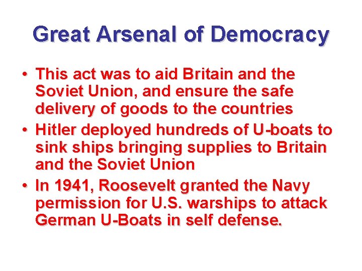 Great Arsenal of Democracy • This act was to aid Britain and the Soviet