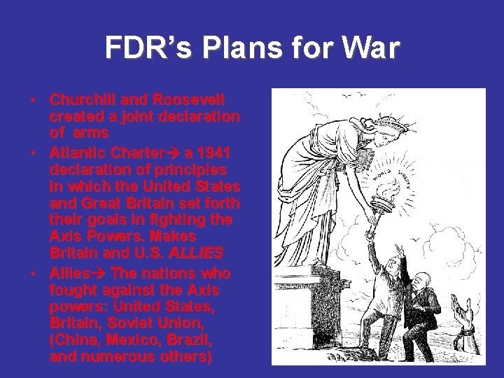 FDR’s Plans for War • Churchill and Roosevelt created a joint declaration of arms