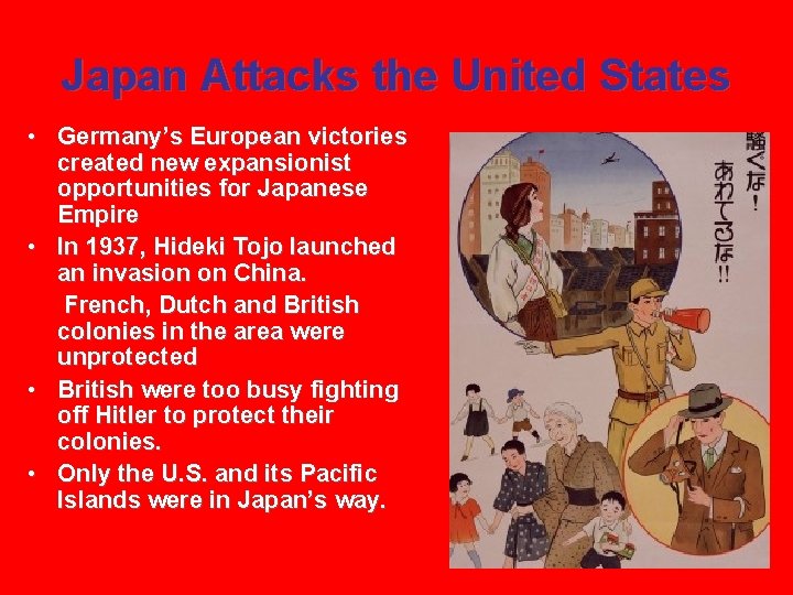 Japan Attacks the United States • Germany’s European victories created new expansionist opportunities for