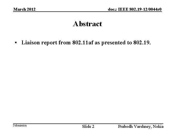 March 2012 doc. : IEEE 802. 19 -12/0044 r 0 Abstract • Liaison report