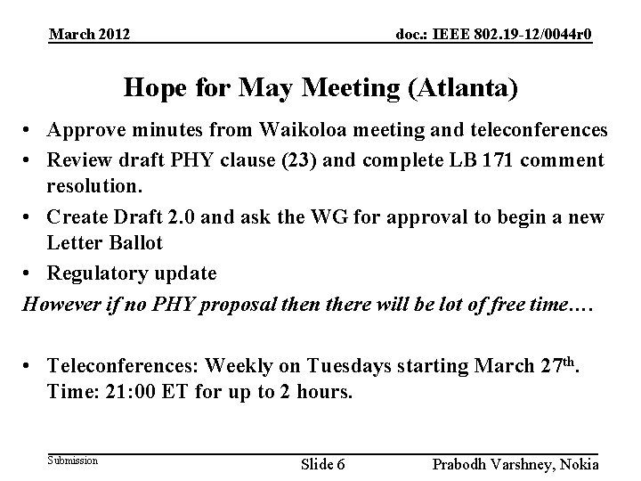 March 2012 doc. : IEEE 802. 19 -12/0044 r 0 Hope for May Meeting