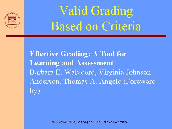 Valid Grading Based on Criteria Effective Grading: A Tool for Learning and Assessment Barbara