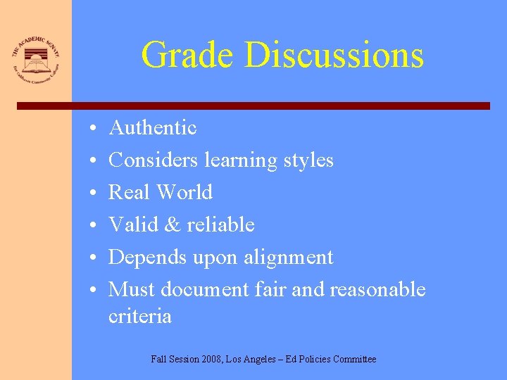 Grade Discussions • • • Authentic Considers learning styles Real World Valid & reliable