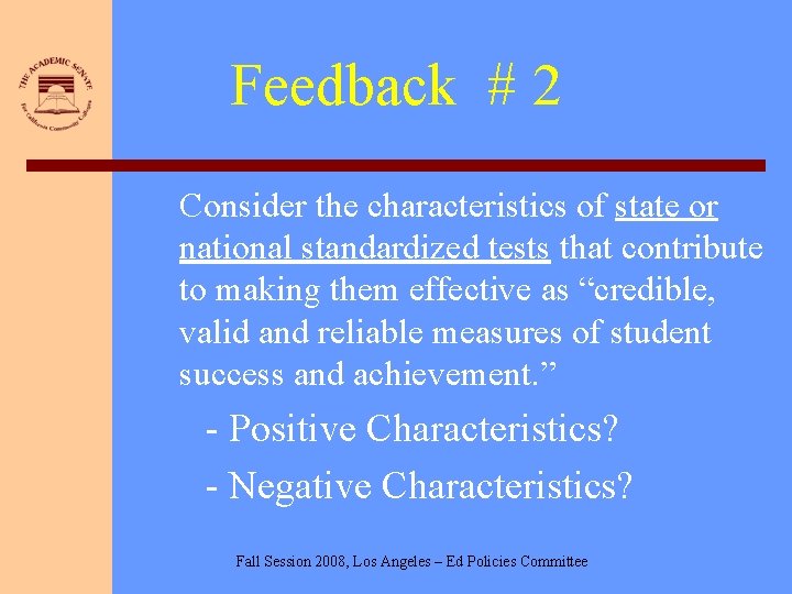 Feedback # 2 Consider the characteristics of state or national standardized tests that contribute