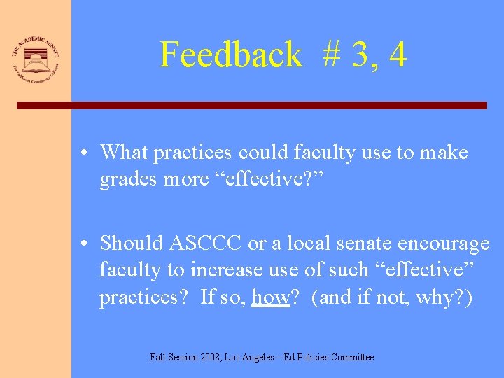 Feedback # 3, 4 • What practices could faculty use to make grades more