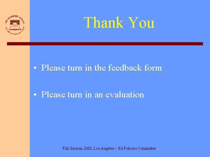 Thank You • Please turn in the feedback form • Please turn in an