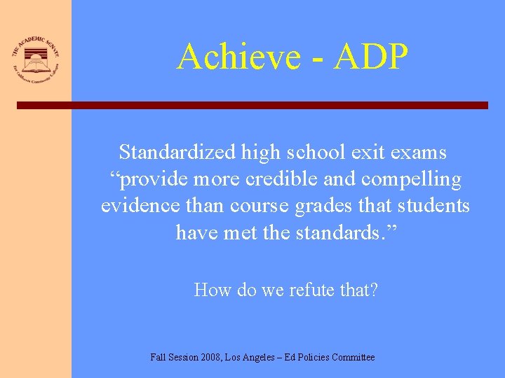 Achieve - ADP Standardized high school exit exams “provide more credible and compelling evidence