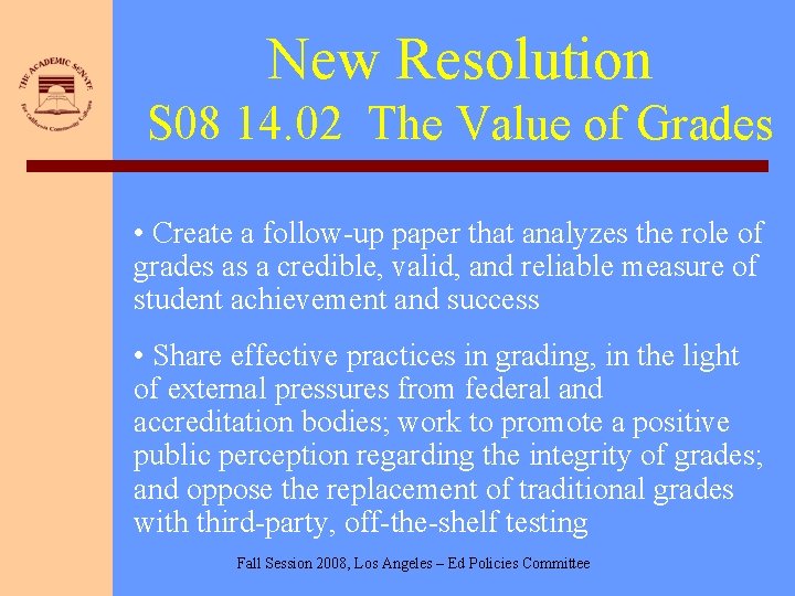 New Resolution S 08 14. 02 The Value of Grades • Create a follow-up