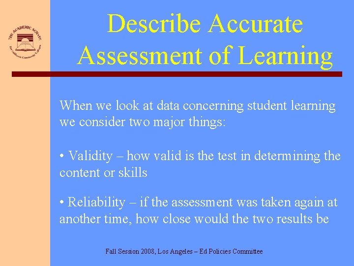 Describe Accurate Assessment of Learning When we look at data concerning student learning we