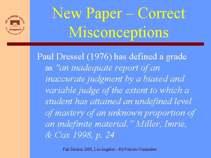 New Paper – Correct Misconceptions Paul Dressel (1976) has defined a grade as "an