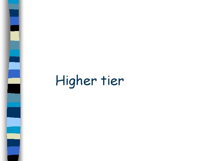 Higher tier 