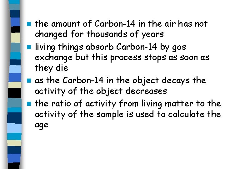 the amount of Carbon-14 in the air has not changed for thousands of years