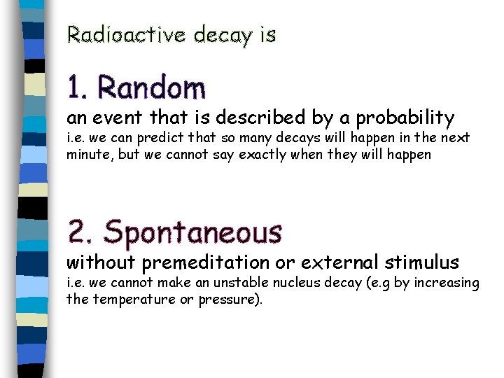 Radioactive decay is 1. Random an event that is described by a probability i.