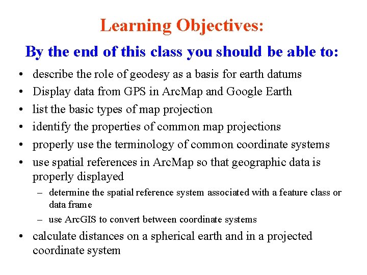 Learning Objectives: By the end of this class you should be able to: •
