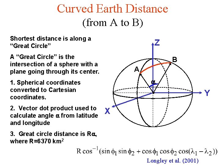 Curved Earth Distance (from A to B) Shortest distance is along a “Great Circle”