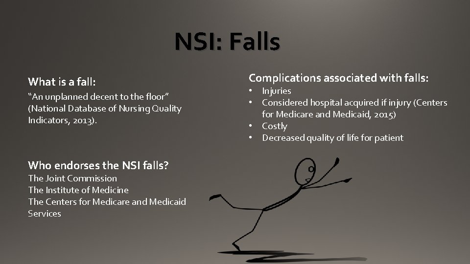 NSI: Falls What is a fall: “An unplanned decent to the floor” (National Database