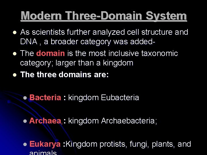 Modern Three-Domain System l l l As scientists further analyzed cell structure and DNA