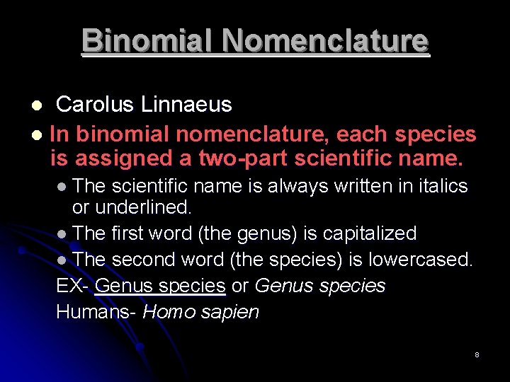 Binomial Nomenclature Carolus Linnaeus l In binomial nomenclature, each species is assigned a two-part