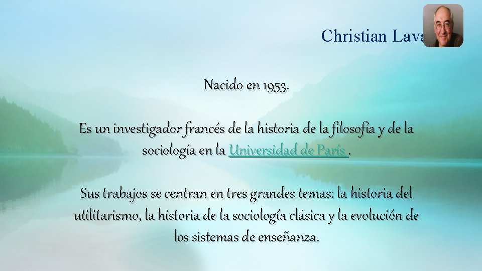 Christian Laval Nacido en 1953. Es un investigador francés de la historia de la