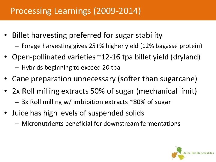 Processing Learnings (2009 -2014) • Billet harvesting preferred for sugar stability – Forage harvesting