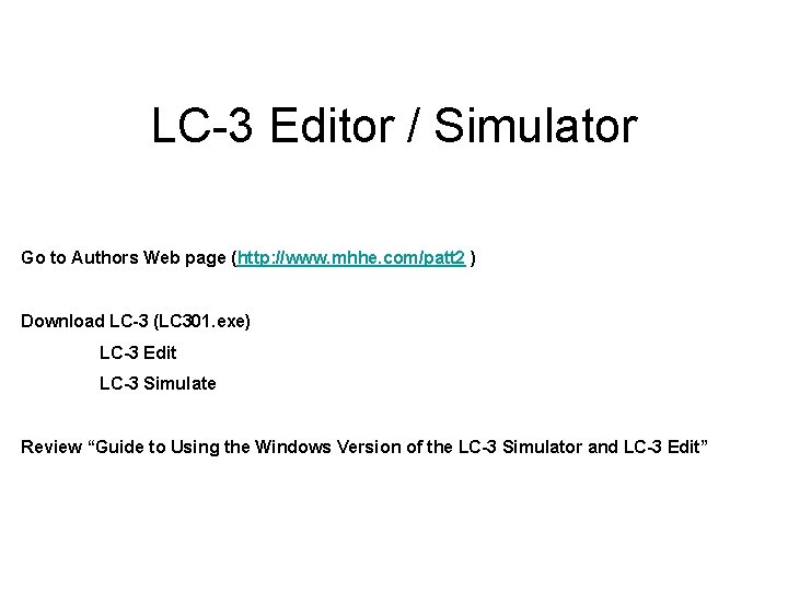 LC-3 Editor / Simulator Go to Authors Web page (http: //www. mhhe. com/patt 2