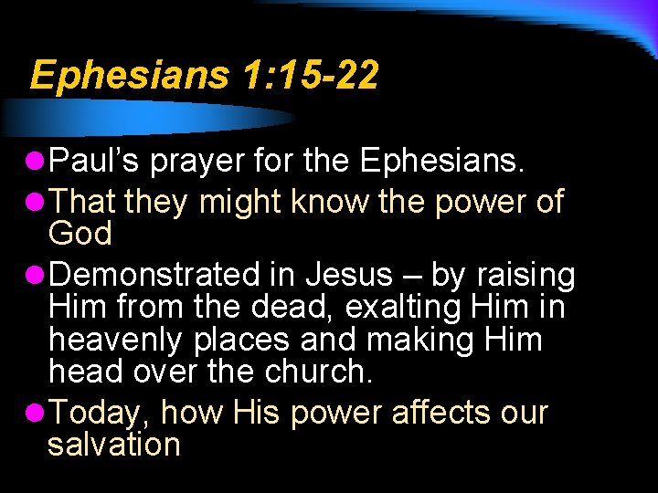 Ephesians 1: 15 -22 l Paul’s prayer for the Ephesians. l That they might