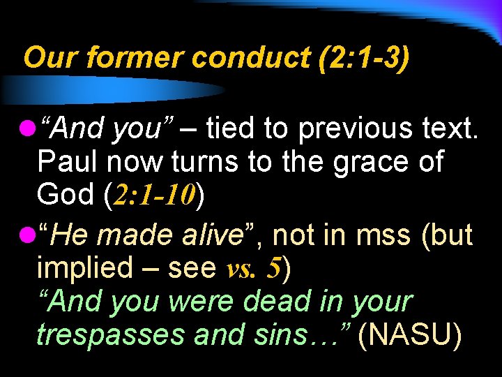 Our former conduct (2: 1 -3) l“And you” – tied to previous text. Paul