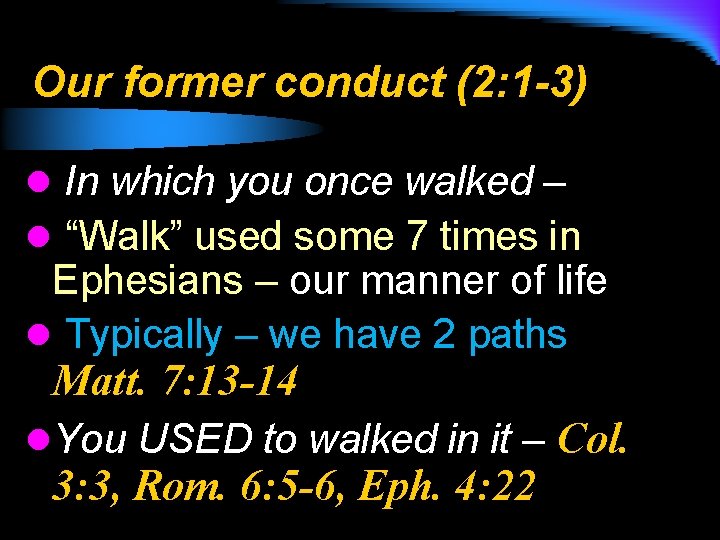 Our former conduct (2: 1 -3) l In which you once walked – l