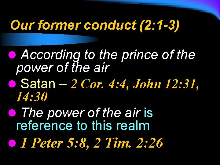 Our former conduct (2: 1 -3) l According to the prince of the power