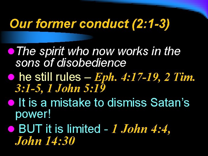 Our former conduct (2: 1 -3) l. The spirit who now works in the