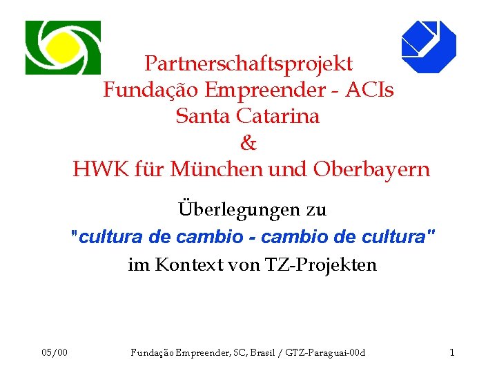 Partnerschaftsprojekt Fundação Empreender - ACIs Santa Catarina & HWK für München und Oberbayern Überlegungen