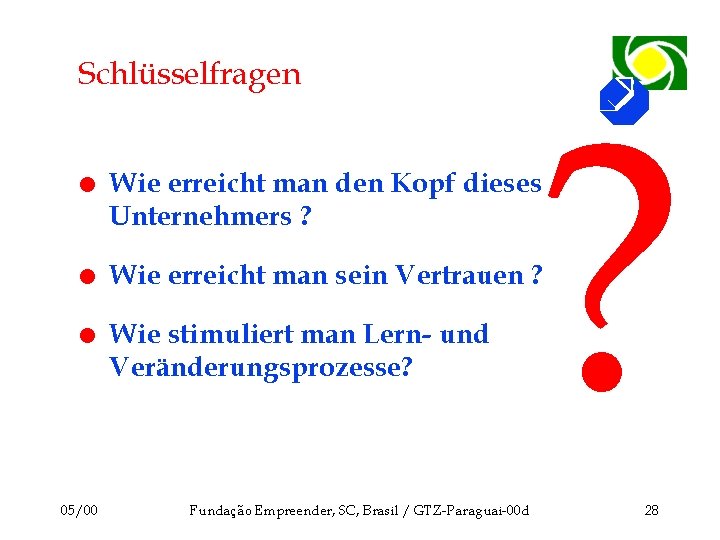 Schlüsselfragen ? l Wie erreicht man den Kopf dieses Unternehmers ? l Wie erreicht