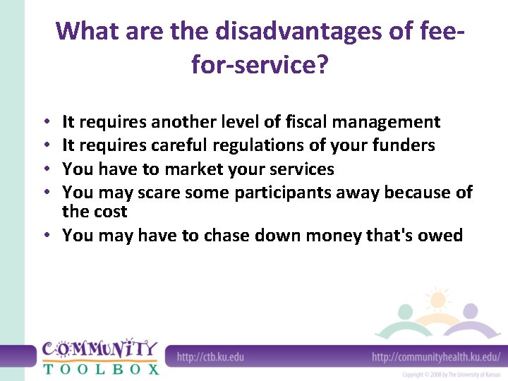 What are the disadvantages of feefor-service? It requires another level of fiscal management It