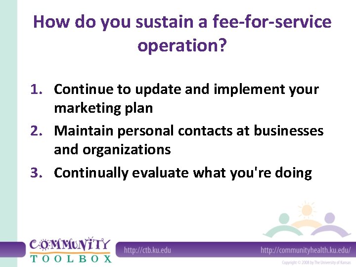 How do you sustain a fee-for-service operation? 1. Continue to update and implement your