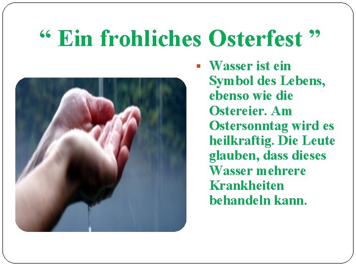 “ Ein frohliches Osterfest ” Wasser ist ein Symbol des Lebens, ebenso wie die