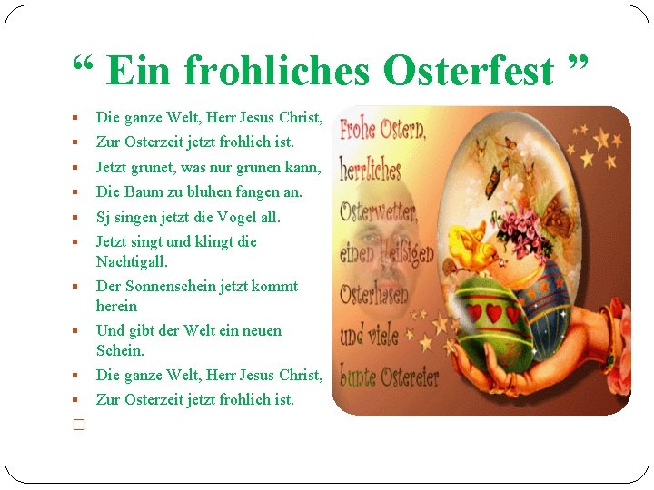 “ Ein frohliches Osterfest ” Die ganze Welt, Herr Jesus Christ, Zur Osterzeit jetzt