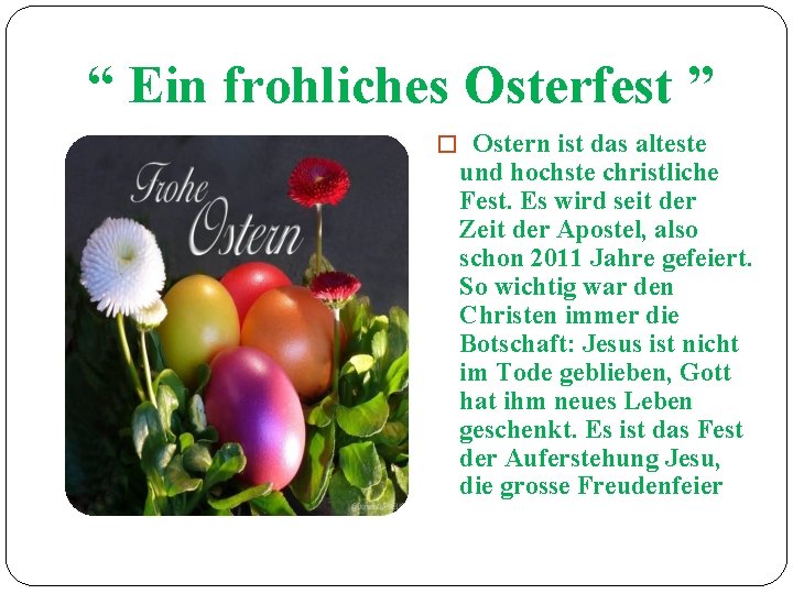 “ Ein frohliches Osterfest ” � Ostern ist das alteste und hochste christliche Fest.