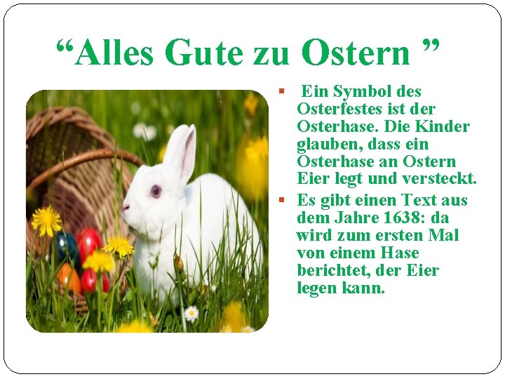 “Alles Gute zu Ostern ” Ein Symbol des Osterfestes ist der Osterhase. Die Kinder