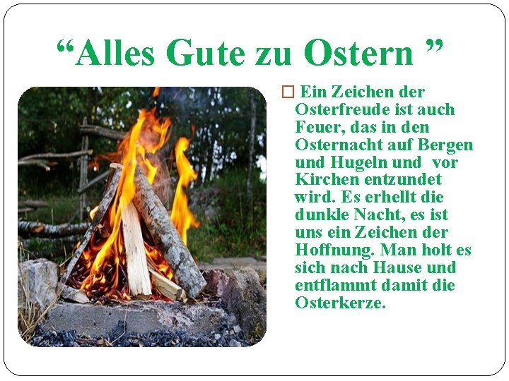 “Alles Gute zu Ostern ” � Ein Zeichen der Osterfreude ist auch Feuer, das