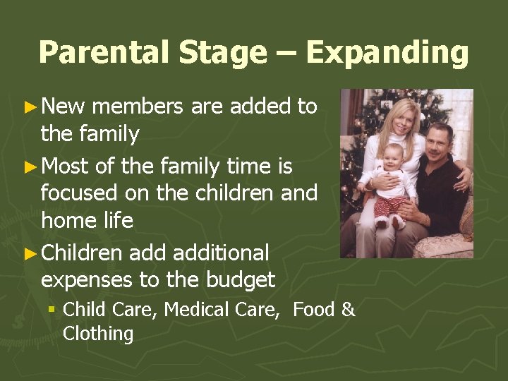 Parental Stage – Expanding ► New members are added to the family ► Most