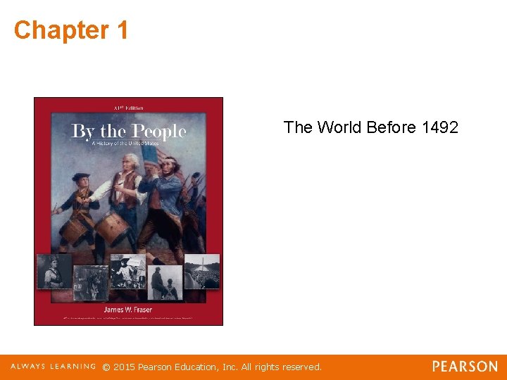 Chapter 1 The World Before 1492 © 2015 Pearson Education, Inc. All rights reserved.