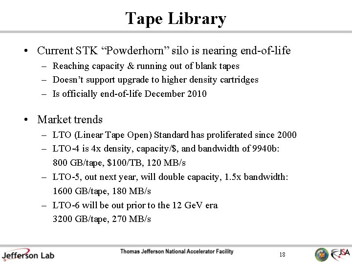 Tape Library • Current STK “Powderhorn” silo is nearing end-of-life – Reaching capacity &